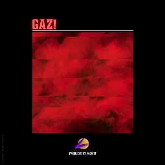 GAZ! by EXOWST