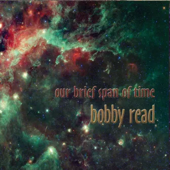 Our Brief Span of Time by Bobby Read