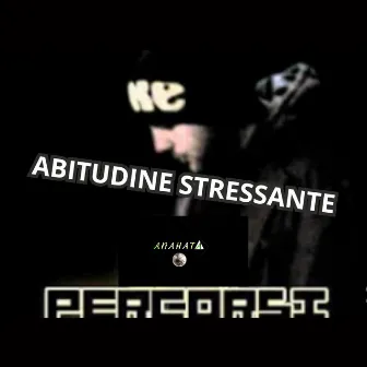 Abitudine Stressante by Anahata