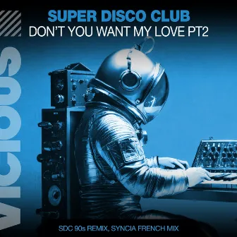 Don't You Want My Love (Remixes) by Super Disco Club