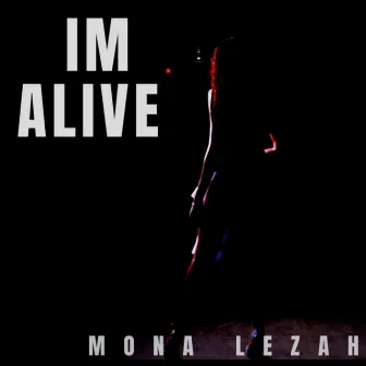 I'm Alive by Mona Lezah