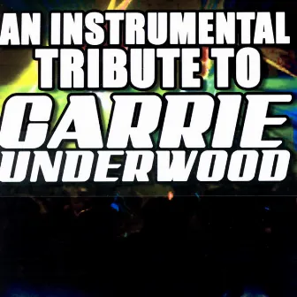 An Instrumental Tribute To Carrie Underwood by Country Hit Superstars