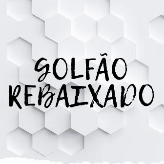 Golfão Rebaixado by Mc Tcheros