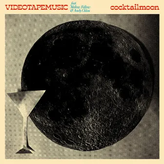 Cocktail Moon (Single Version) by VIDEOTAPEMUSIC