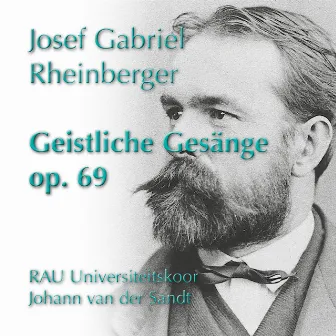 Rheinberger: Geistliche Gesänge, Op. 69 by Johann van der Sandt