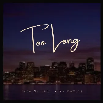 Too Long by Re DeVine