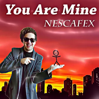 You Are Mine by nEscafeX