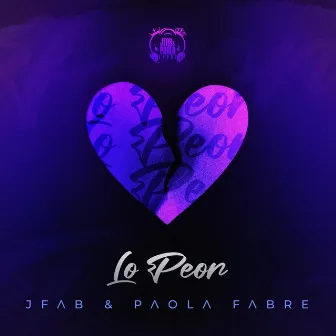 Lo Peor by JFab & Paola Fabre