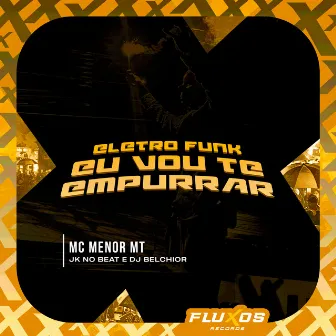 Eletro Funk Eu Vou Te Empurrar by DJ Belchior