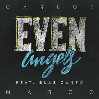 Even Angels (feat. Blas Cantó) by Carlos Marco