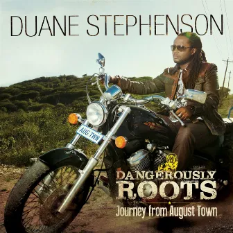 Dangerously Roots - Journey From August Town by Duane Stephenson