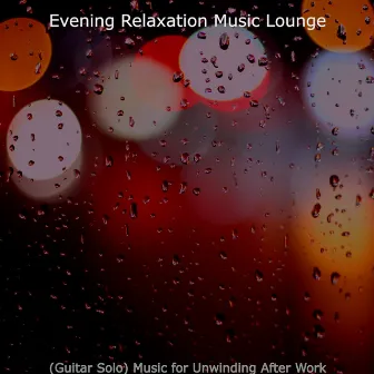 (Guitar Solo) Music for Unwinding After Work by Evening Relaxation Music Lounge