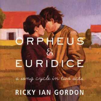 Orpheus & Euridice: A Song Cycle in Two Acts by Ricky Ian Gordon