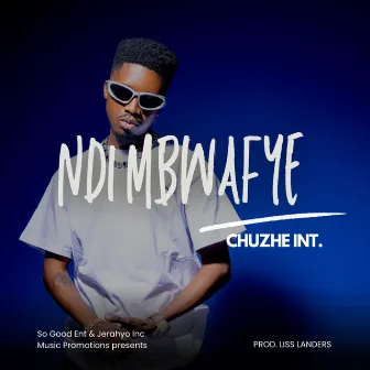 Ndi Mbwafye by Chuzhe Int