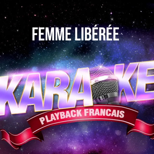 Femme libérée (Karaoké Playback avec choeurs) [Rendu célèbre par Cookie Dingler]