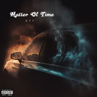 Matter Of Time by BTF