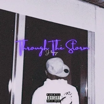 Through The Storm by J $avage