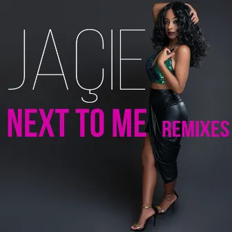 Next to Me (Remixes) by Jaçie