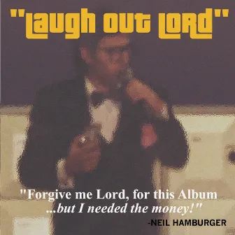 Laugh Out Lord by Neil Hamburger