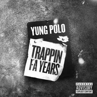 Trappin' Fa Years by Yung Polo