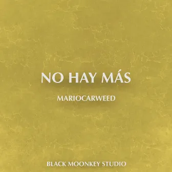 NO HAY MÁS by Mario Carweed