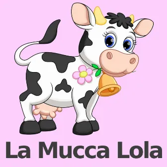 La Mucca Lola by Musica per bambini