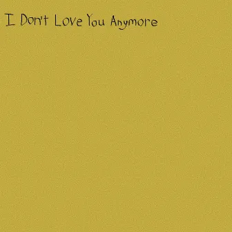 I Don't Love You Anymore by Sarcastic Sounds