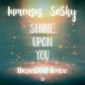 Shine Upon You (HazarDevil Remix) by Inmensus