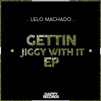 Gettin Jiggy With It EP by Lelo Machado