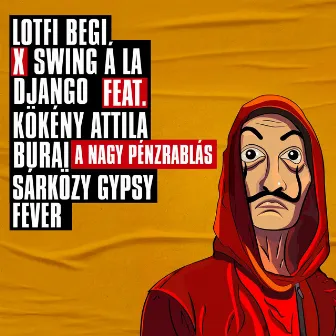 A nagy pénzrablás (feat. Kökény Attila, Burai & Sárközy Gypsy Fever) by Swing à la Django