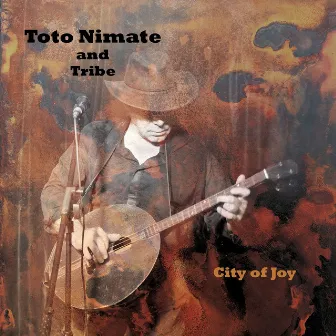 City of Joy by Toto Nimate & Tribe