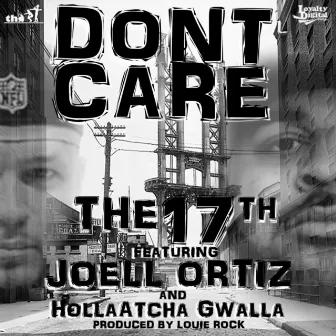 Don't Care (feat. Joell Ortiz & Holla Atcha Gwalla) by The 17th