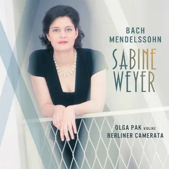 Bach & Mendelssohn: Concertos by Sabine Weyer