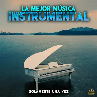 Solamente Una Vez by La mejor musica instrumental