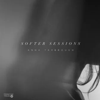 Softer Sessions by Anna Yarbrough