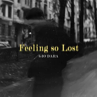 Feeling so Lost by GIO DARA