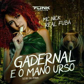 Gadernal e o Mano Urso by Real Fuba