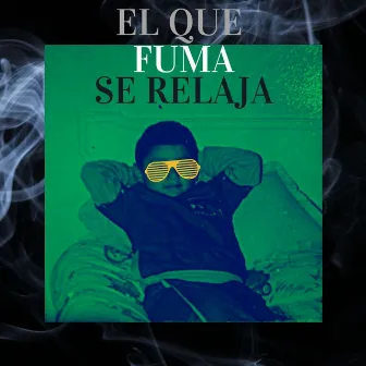 El que fuma se relaja by Caleto