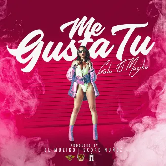 Me Gusta Tu by Gala el Muziko