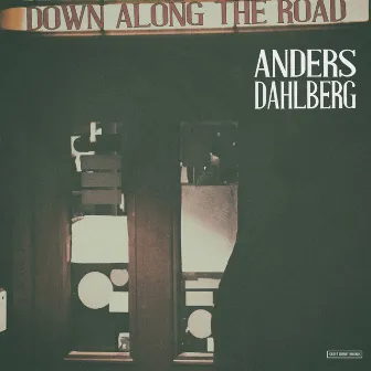 Down Along the Road by Anders Dahlberg