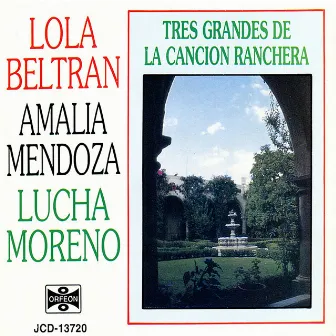 Tres Grandes de La Cancion Ranchera by Lucha Moreno