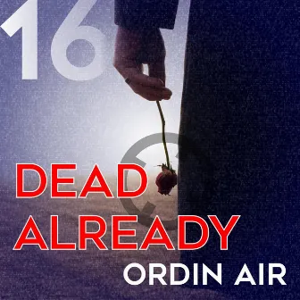 Dead Already by Ordin Air