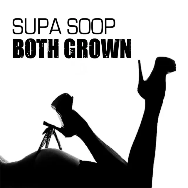 Supa Soop Both Grown Ft Cory M