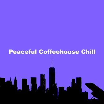 Peaceful Coffeehouse Chill by Restaurant Jazz Classics