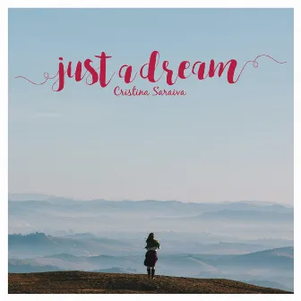 Just a Dream by Cristina Saraiva