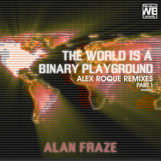 The World Is a Binary Playground (Alex Roque Remixes Part 1)