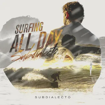 Surfing All Day by Subdialecto