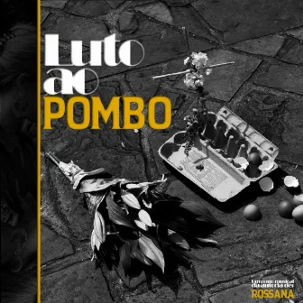 Luto ao Pombo by Rossana