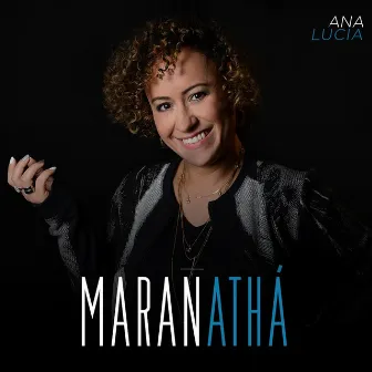 Maranathá by Ana Lúcia