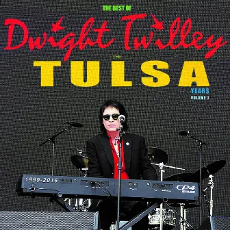 The Best Of Dwight Twilley The Tulsa Years 1999-2016 Vol 1 by Dwight Twilley